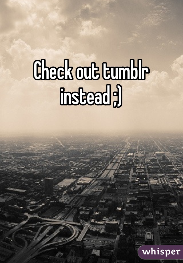 Check out tumblr instead ;)