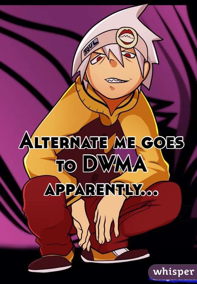 Alternate me goes to DWMA apparently...