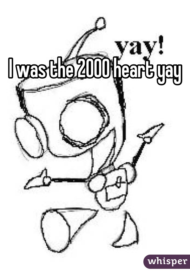 I was the 2000 heart yay