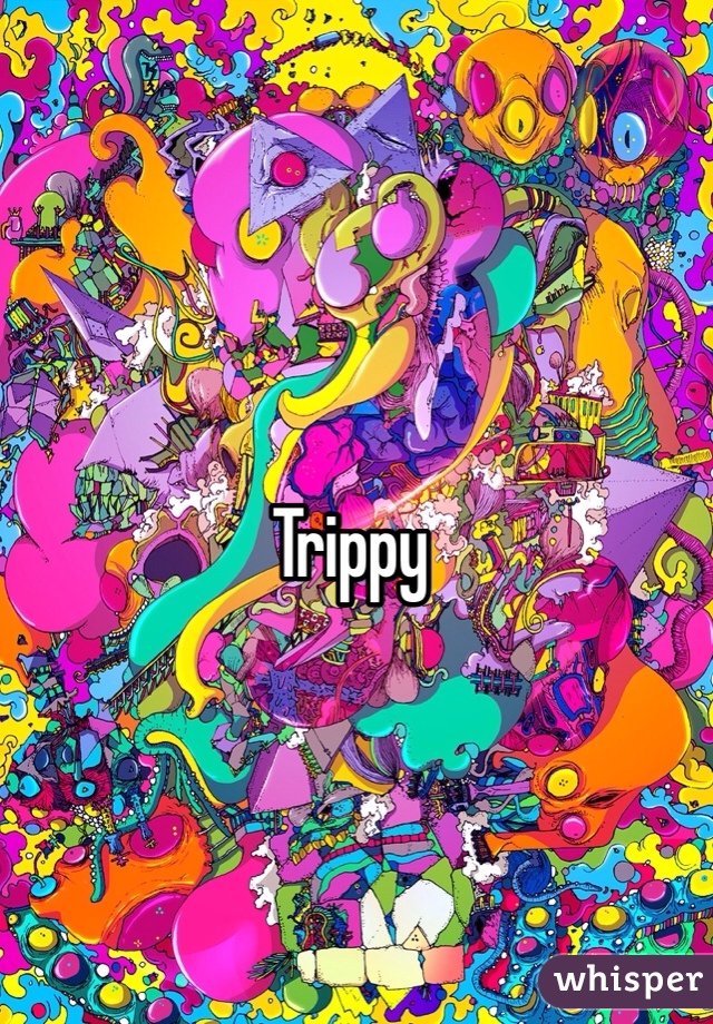 Trippy
