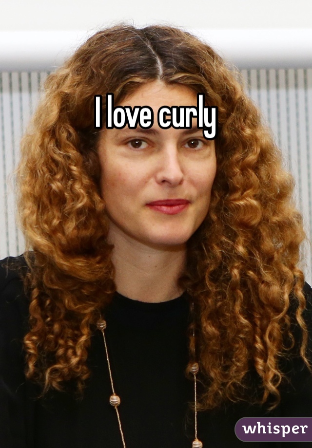 I love curly 