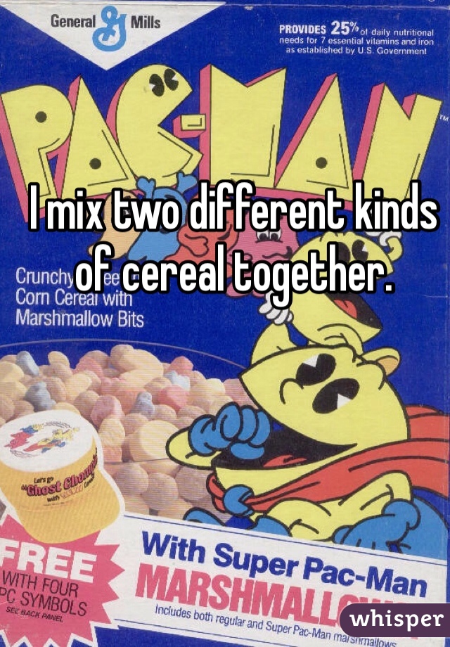 I mix two different kinds of cereal together. 