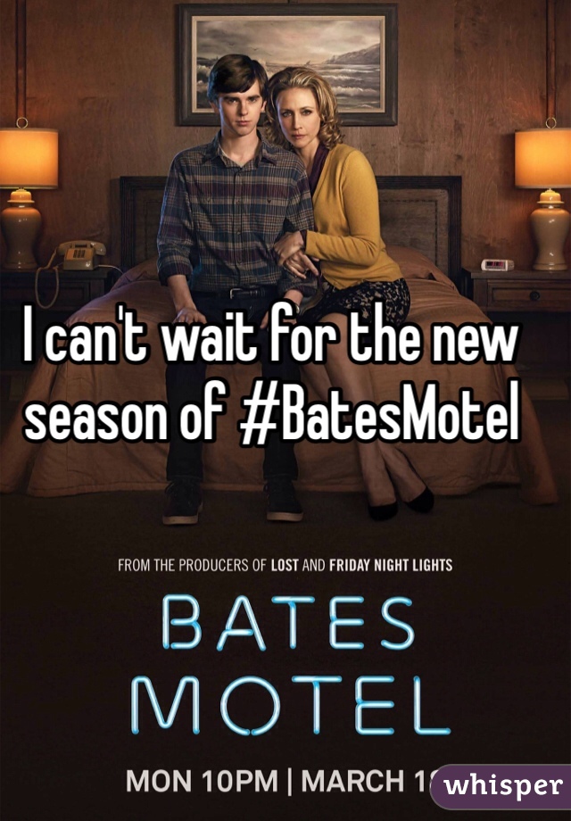 I can't wait for the new season of #BatesMotel 
