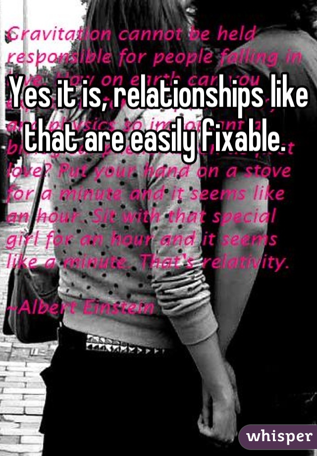 Yes it is, relationships like that are easily fixable. 