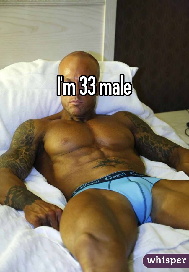 I'm 33 male