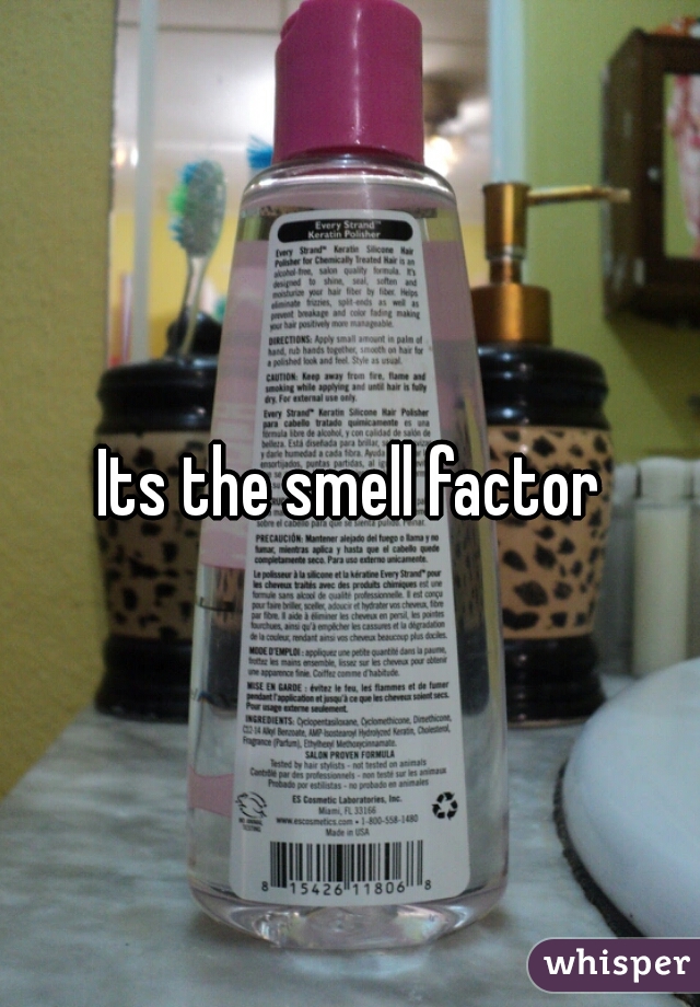 Its the smell factor