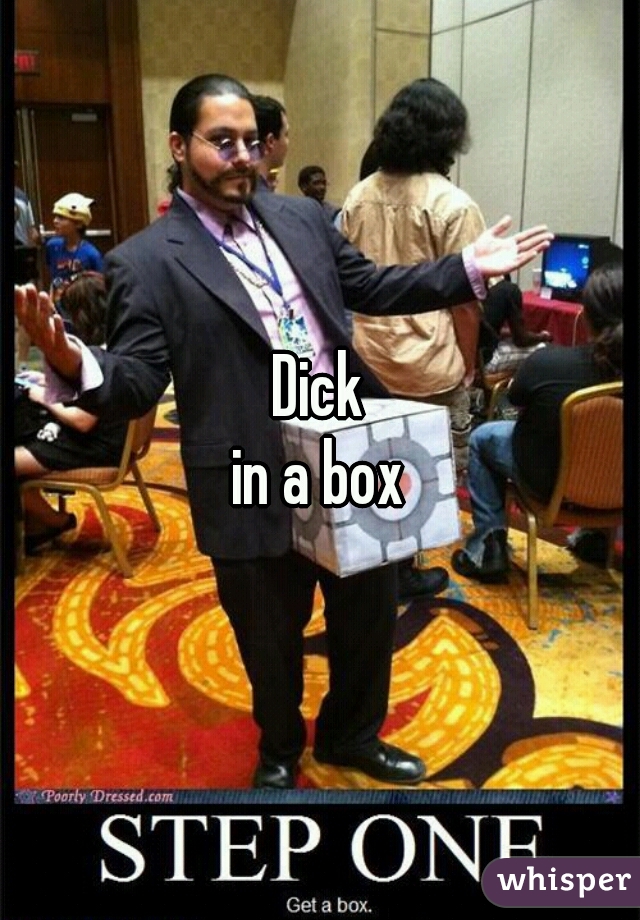 Dick
in a box