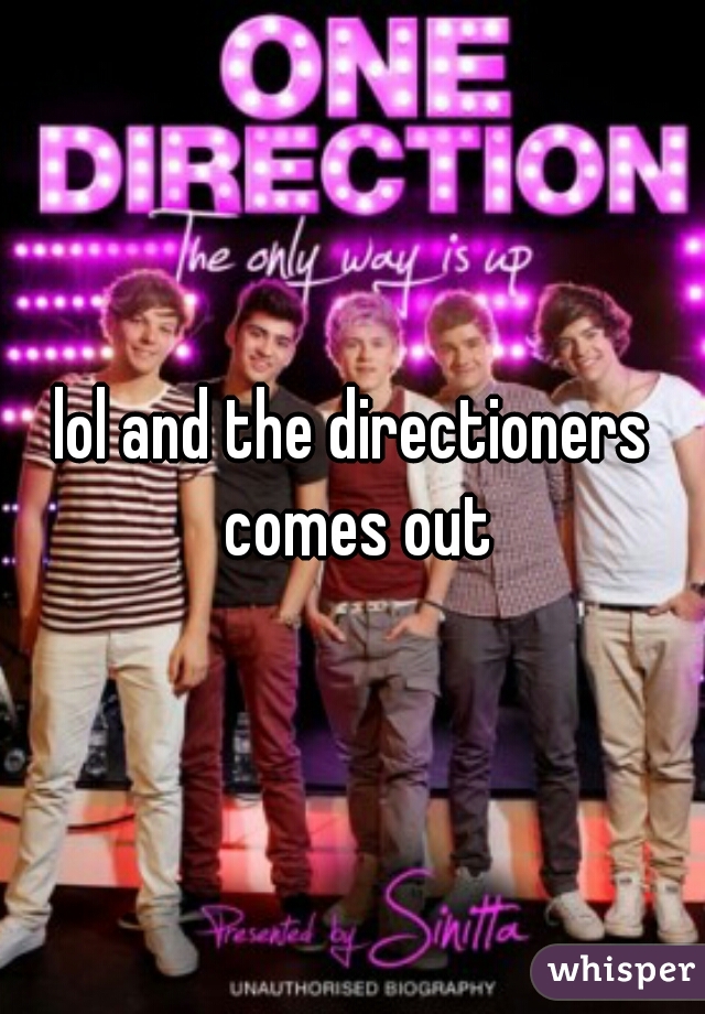 lol and the directioners comes out