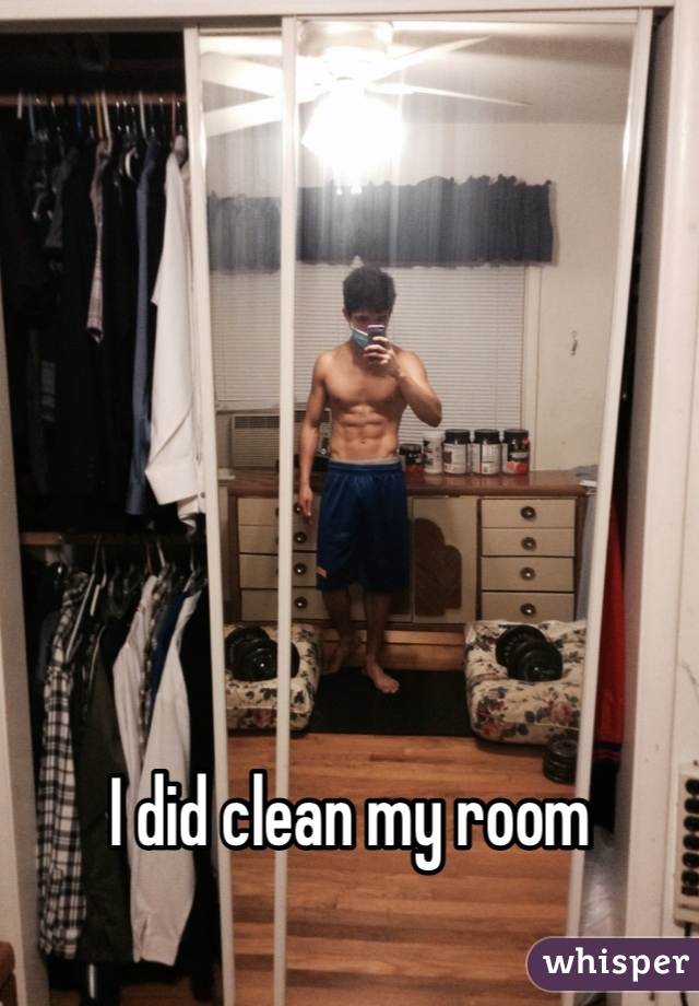 I did clean my room 
