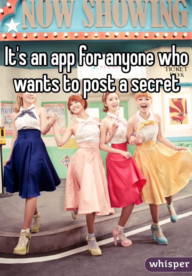 It's an app for anyone who wants to post a secret