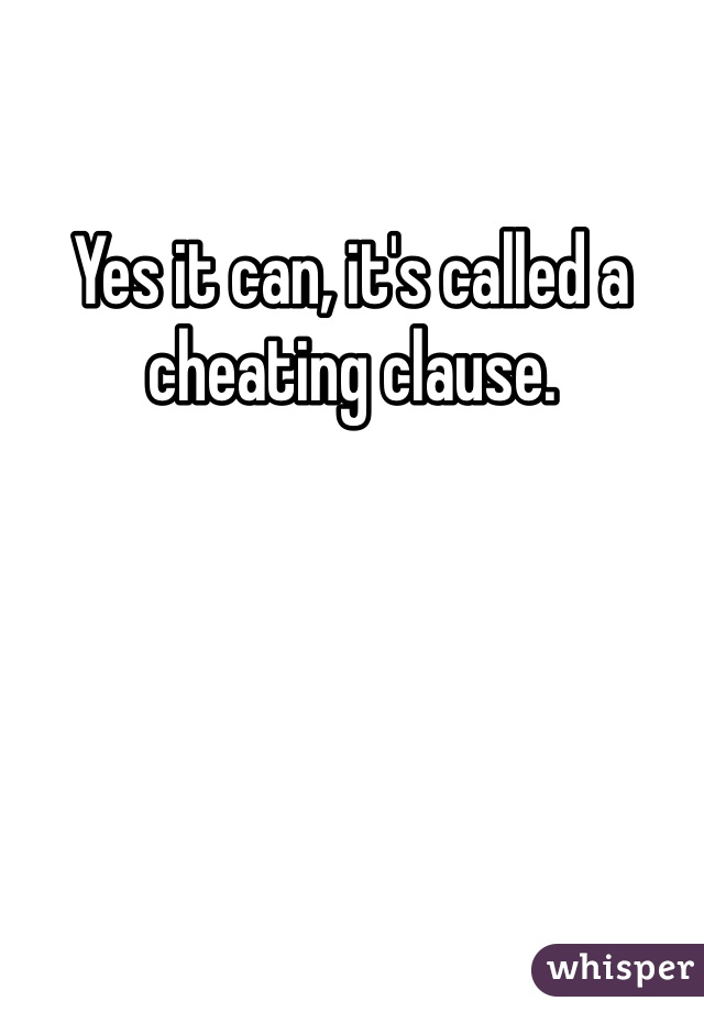 Yes it can, it's called a cheating clause.