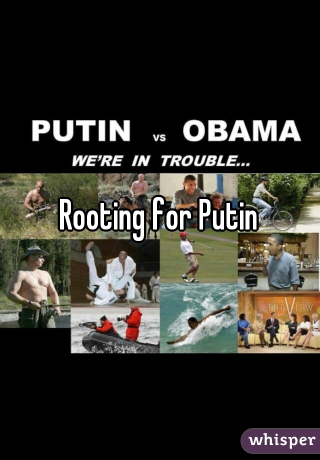 Rooting for Putin