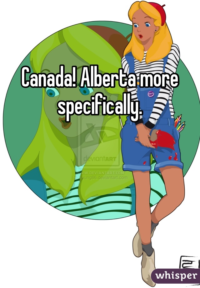 Canada! Alberta more specifically. 