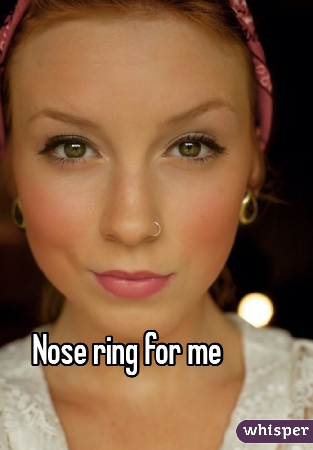 Nose ring for me