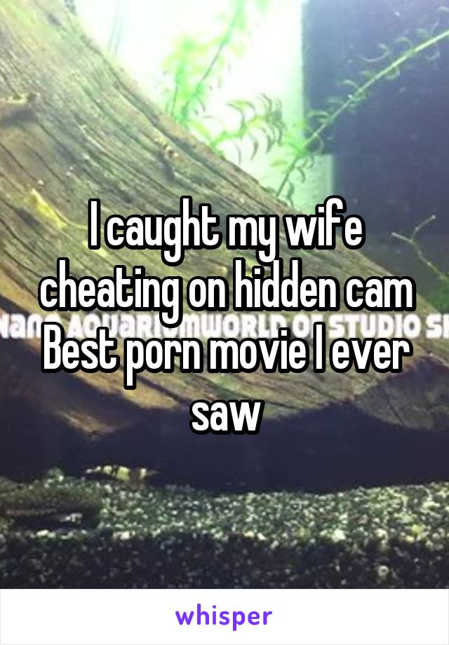 I caught my wife cheating on hidden cam
Best porn movie I ever saw