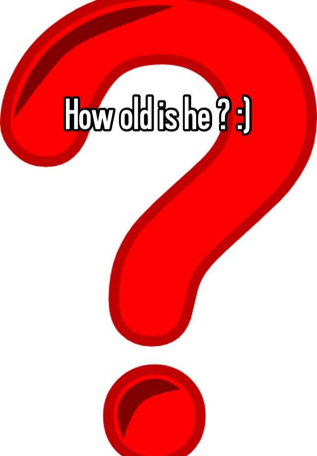 how-old-is-he