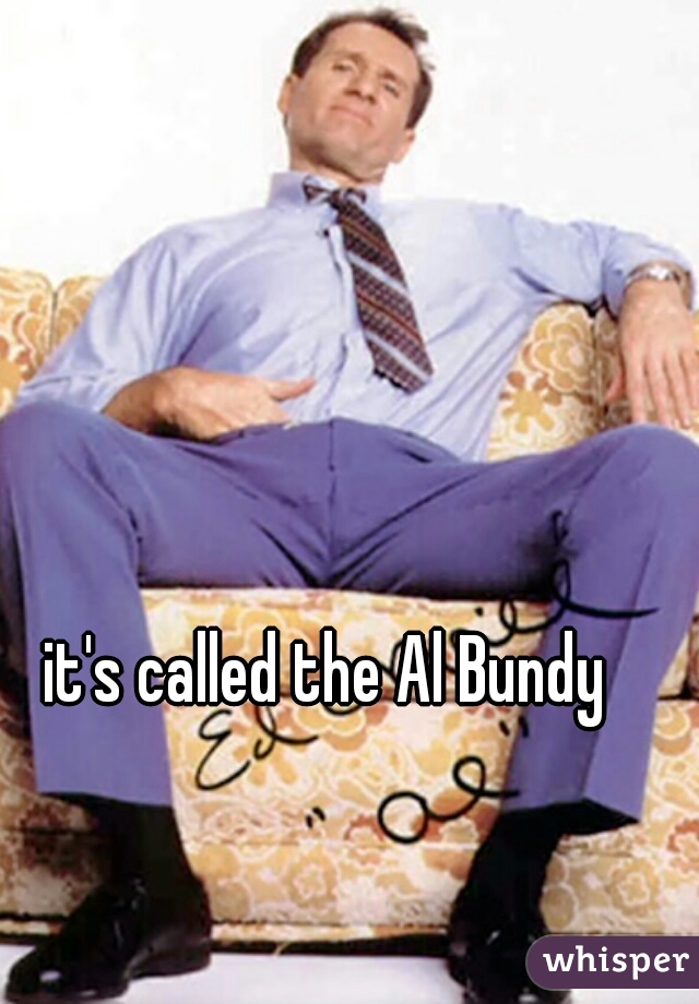 it's called the Al Bundy