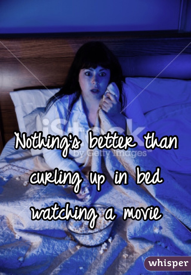 Nothing's better than curling up in bed watching a movie