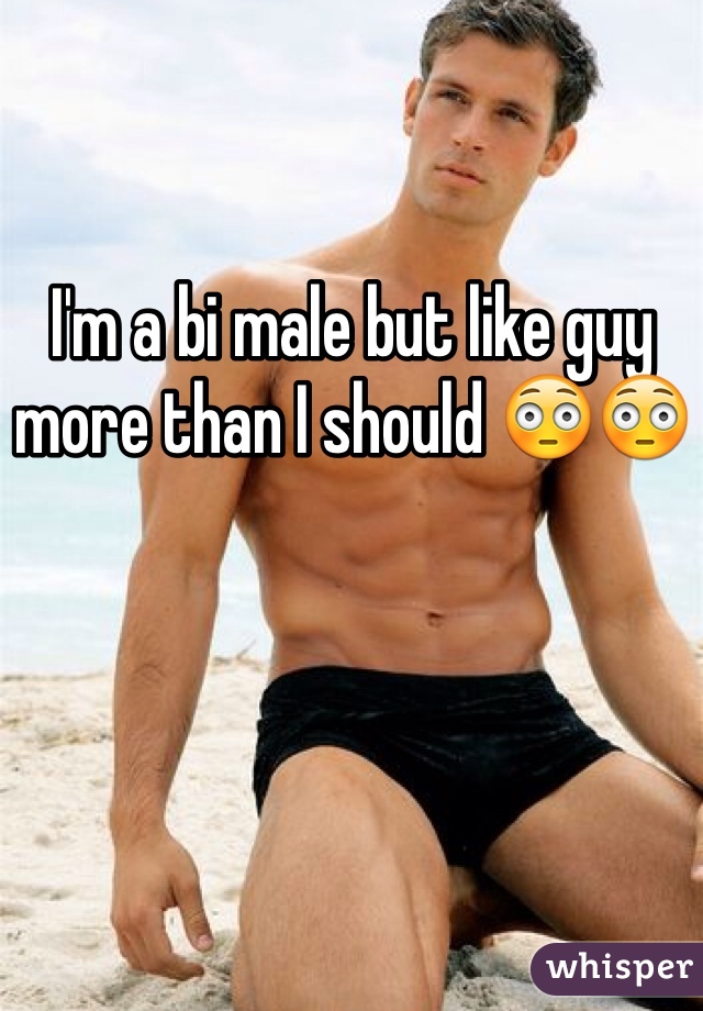 I'm a bi male but like guy more than I should 😳😳