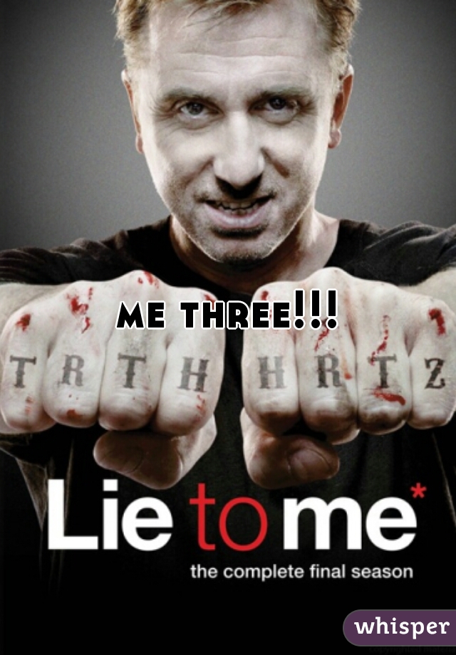 me three!!!