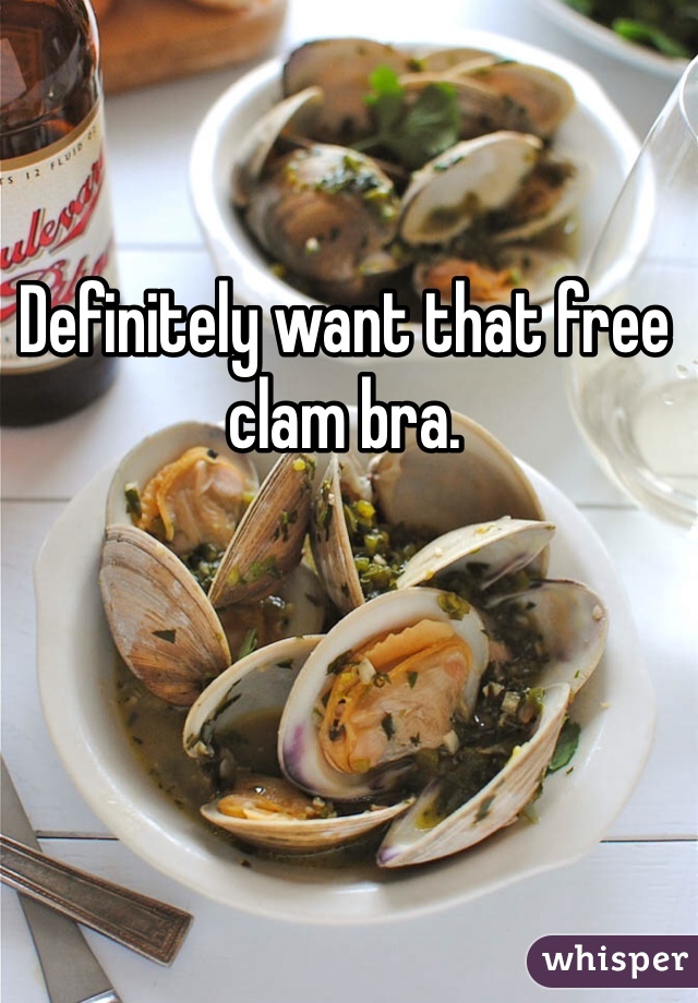 Definitely want that free clam bra.