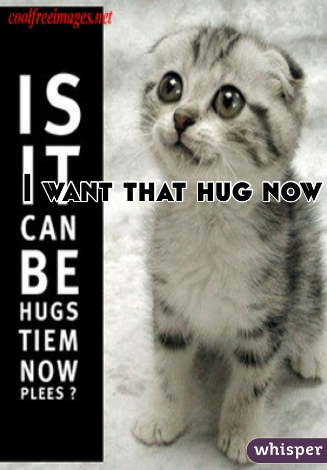 I want that hug now