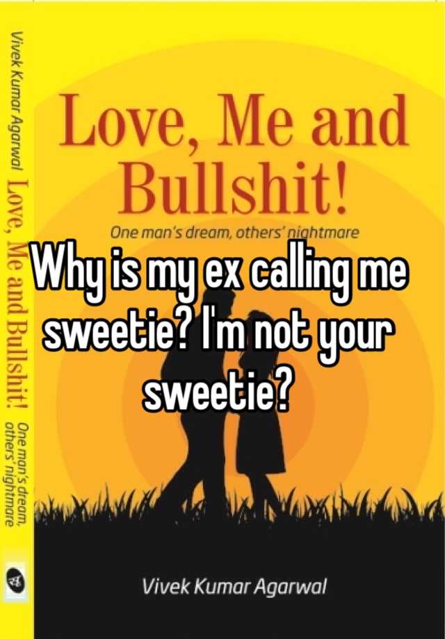 why-is-my-ex-calling-me-sweetie-i-m-not-your-sweetie