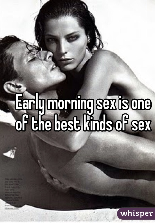 Early morning sex is one of the best kinds of sex