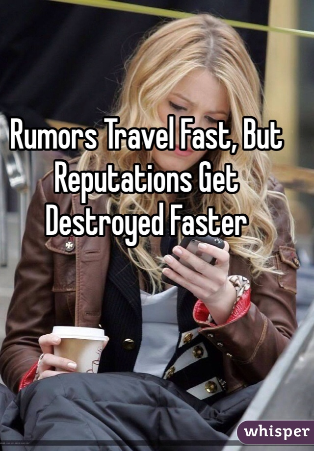 Rumors Travel Fast, But Reputations Get Destroyed Faster 
