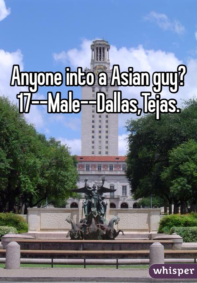 Anyone into a Asian guy?
17--Male--Dallas,Tejas.