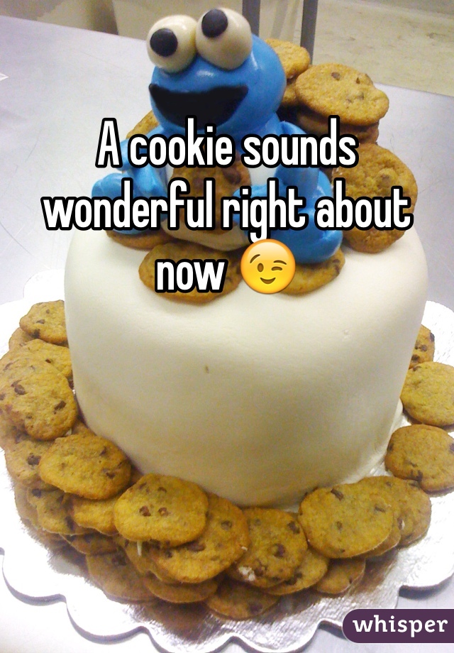 A cookie sounds wonderful right about now 😉