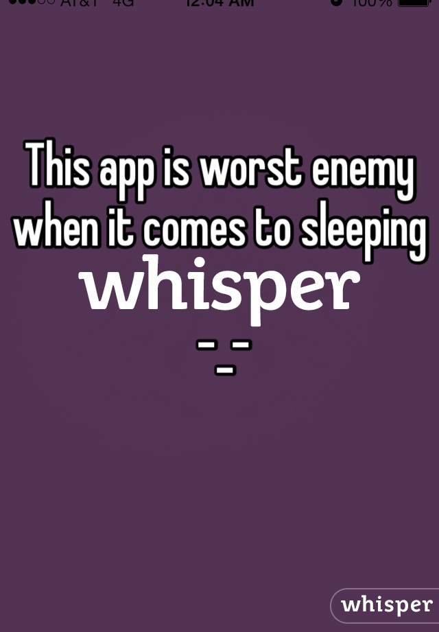 This app is worst enemy when it comes to sleeping

 -_-