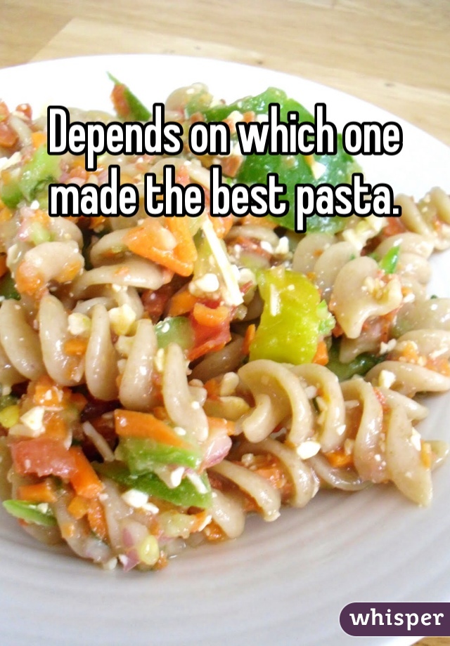 Depends on which one made the best pasta.