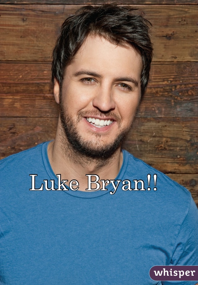  Luke Bryan!!