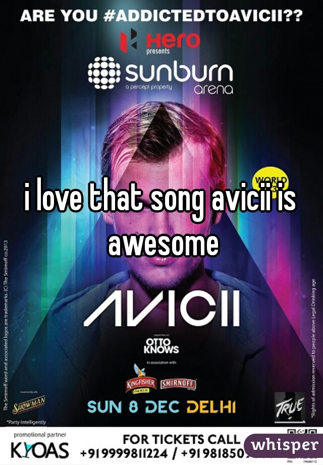 i love that song avicii is awesome