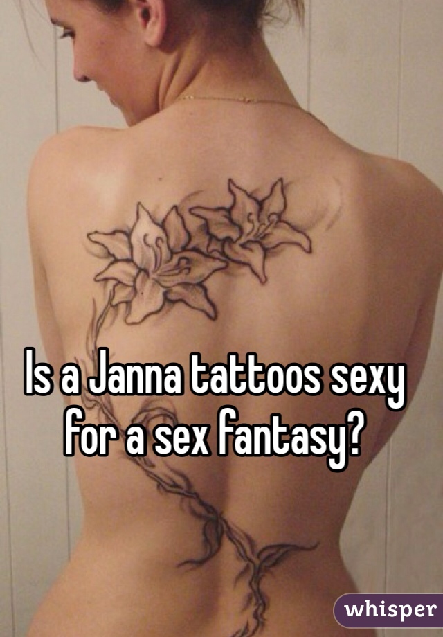 Is a Janna tattoos sexy for a sex fantasy?  