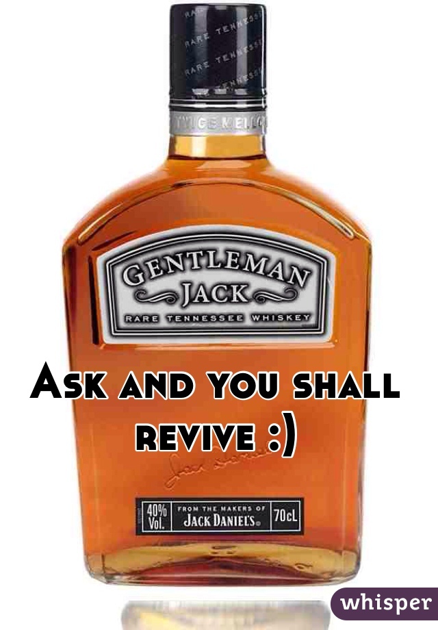Ask and you shall revive :)
