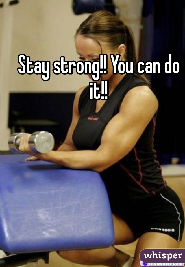 Stay strong!! You can do it!!