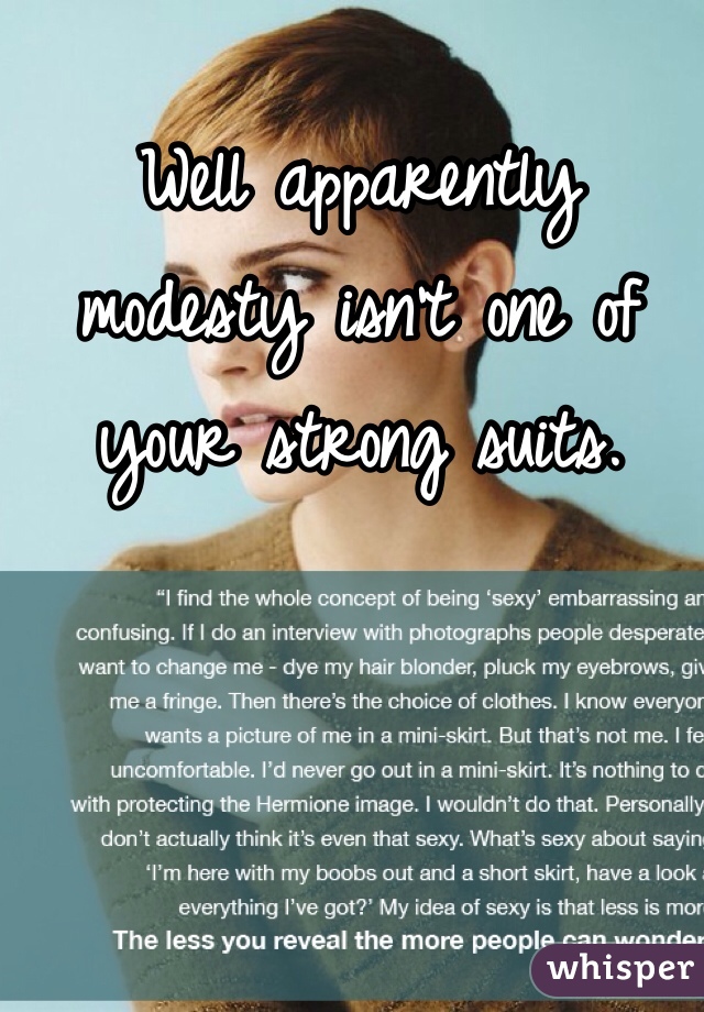 Well apparently modesty isn't one of your strong suits.