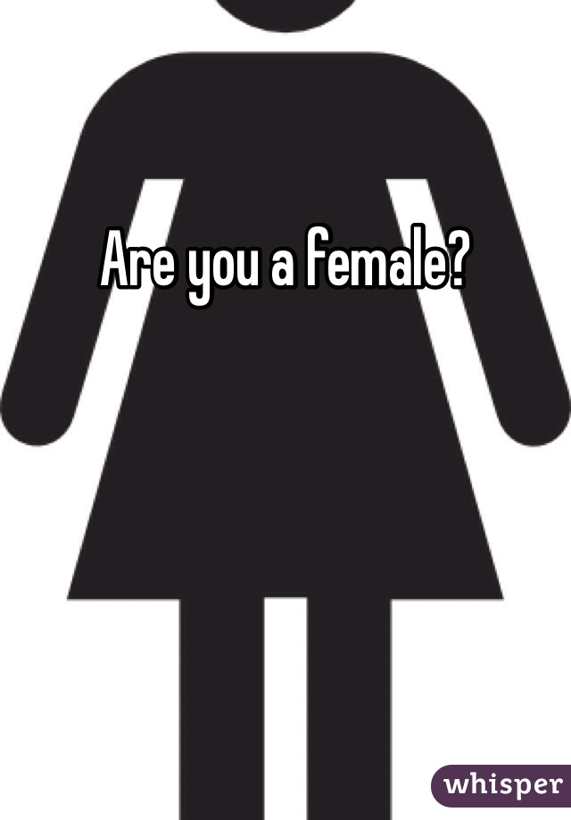 Are you a female?