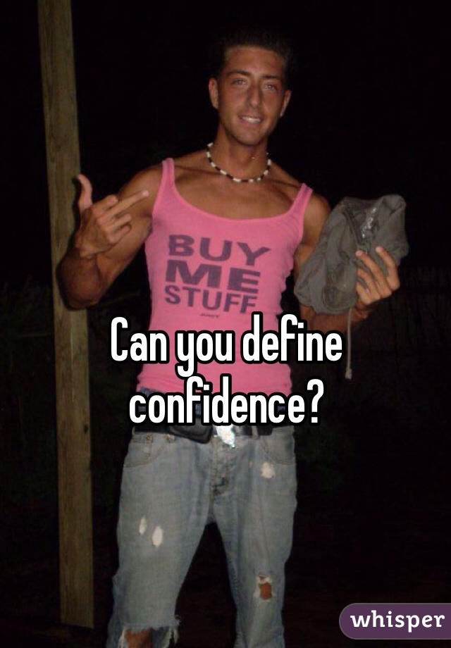 Can you define confidence?