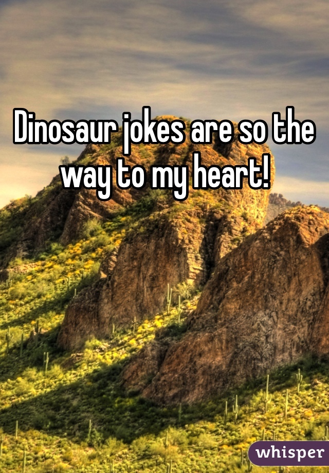Dinosaur jokes are so the way to my heart!