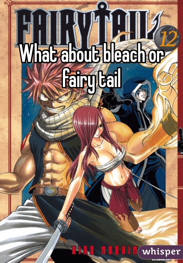 What about bleach or fairy tail 