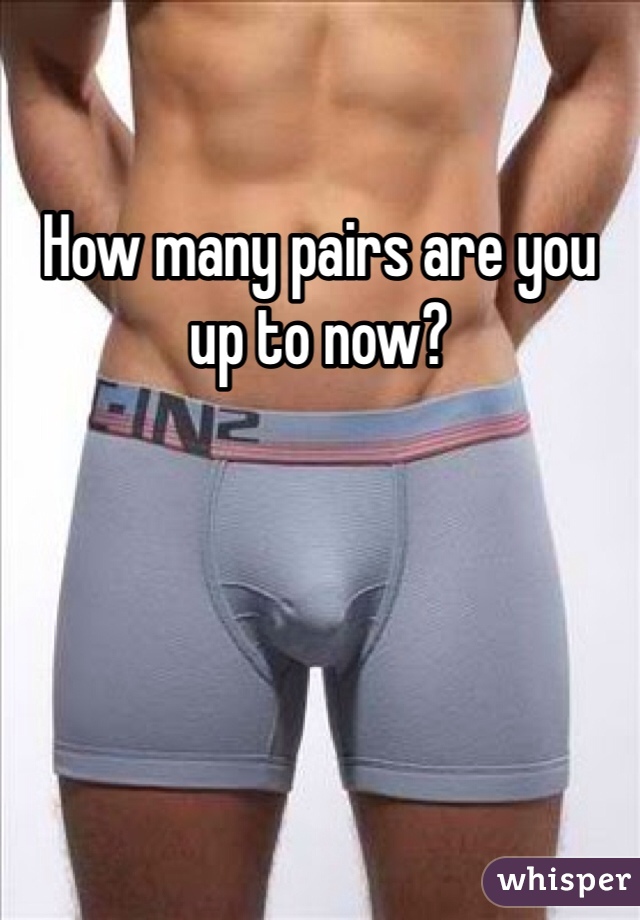 How many pairs are you up to now?