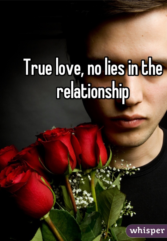 True love, no lies in the relationship