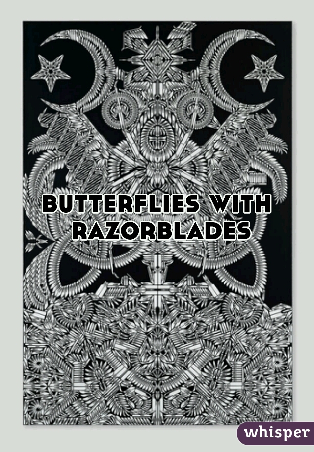 butterflies with razorblades