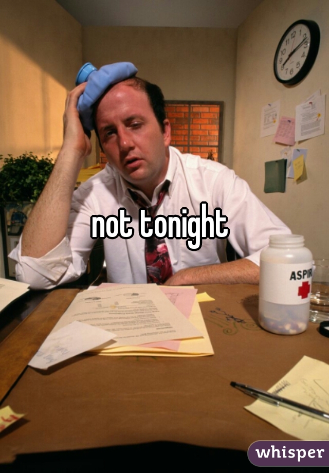 not tonight 