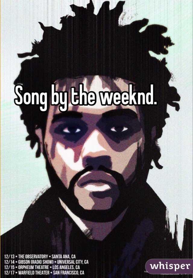 Song by the weeknd. 