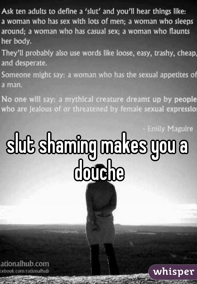 slut shaming makes you a douche