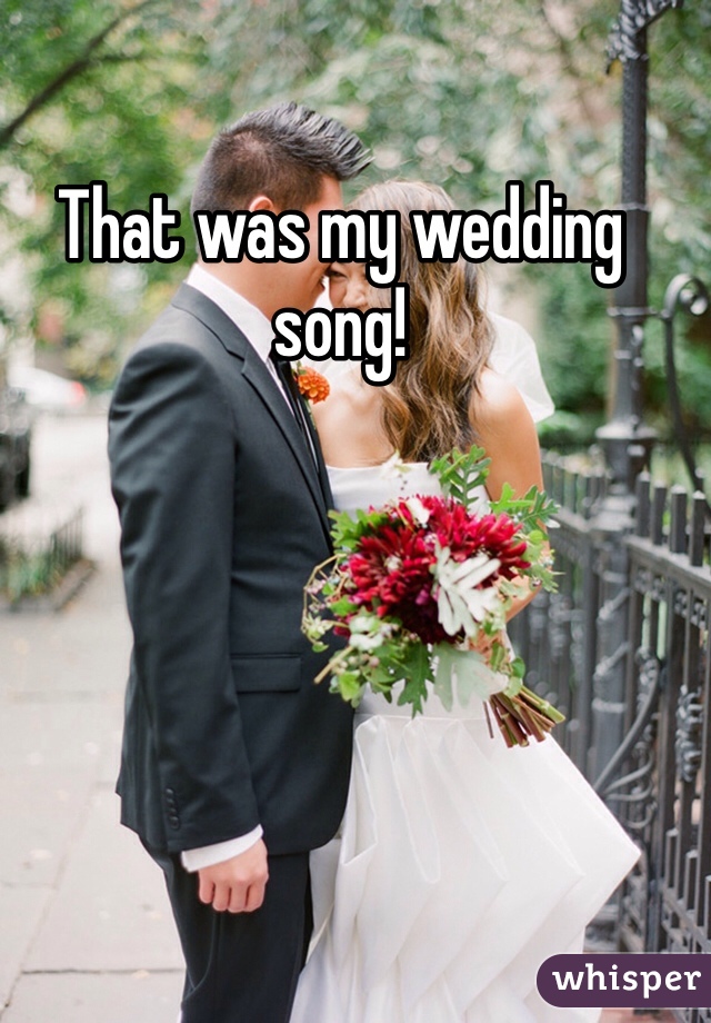 That was my wedding song!